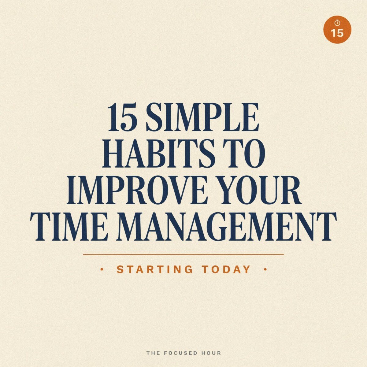 15 Simple Habits to Improve Your Time Management Starting Today