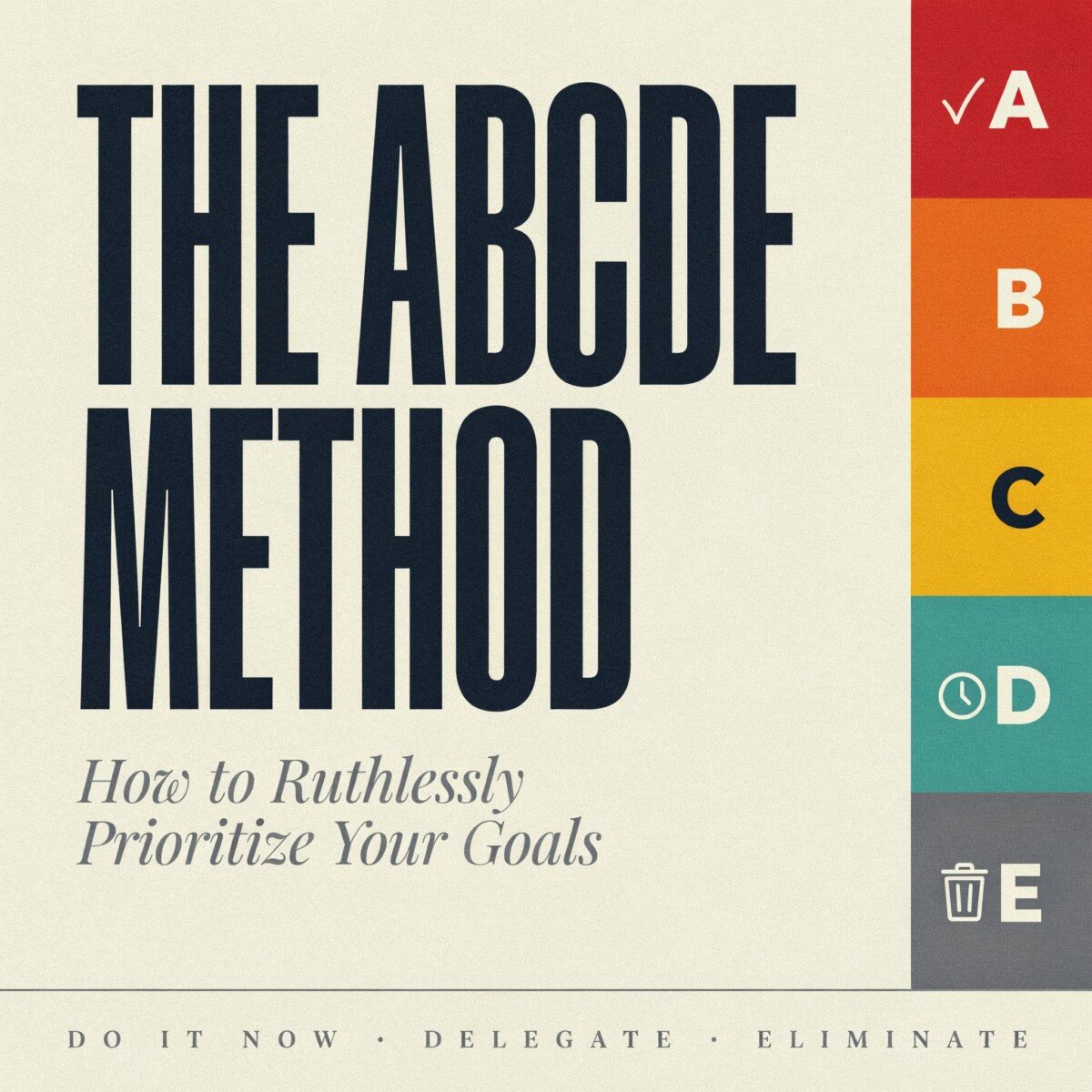 The ABCDE Method: Ruthlessly Prioritize Your Goals Today